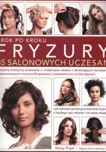 Fryzury krok po kroku. 85 salonowych uczesań - Nicky Pope