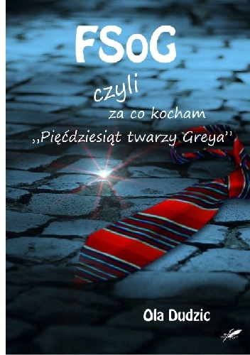 FSoG czyli za co kocham "Pięćdziesiąt twarzy Greya" - Ola Dudzic