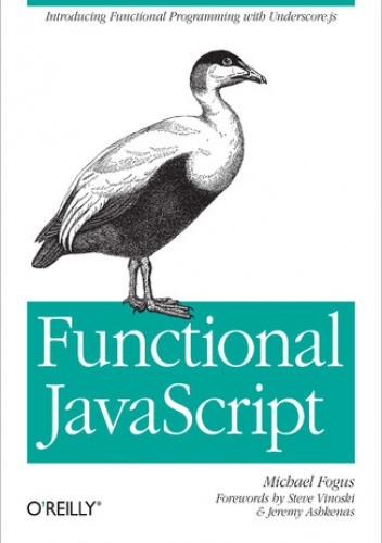 Functional JavaScript. Introducing Functional Programming with Underscore.js - Fogus Michael