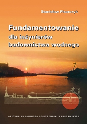 Fundamentowanie dla inżynierów budownictwa wodnego - Stanisław Pisarczyk