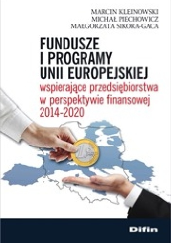 Fundusze i programy Unii Europejskiej wspierające przedsiębiorstwa w perspektywie finansowej 2014-2020