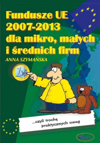 Fundusze UE 2007-2013 dla mikro, małych i średnich firm - e-book - Anna Szymańska