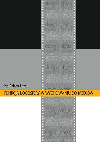 Funkcja logosfery w wychowaniu do mediów - Adam Lepa