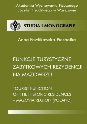 Funkcje turystyczne zabytkowych rezydencji na Mazowszu - Anna Pawlikowska-Piechotka