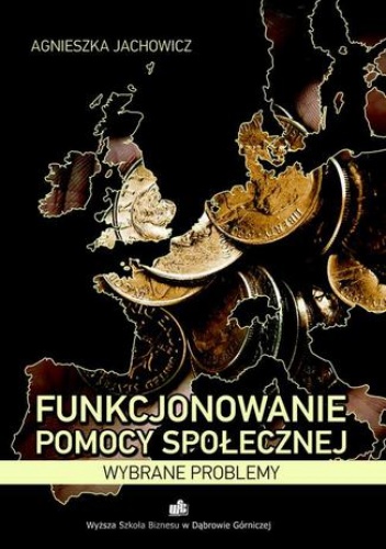 Funkcjonowanie pomocy społecznej. Wybrane problemy - Agnieszka Jachowicz