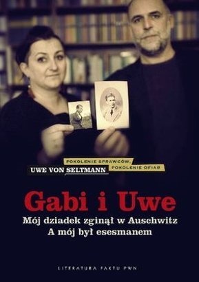 Gabi i Uwe. Mój dziadek zginął w Auschwitz. A mój był esesmanem - Uwe von Seltmann