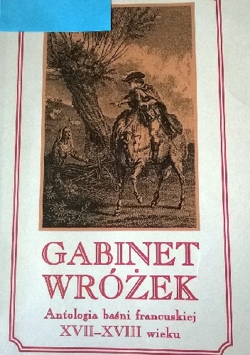 Gabinet wróżek. Antologia baśni francuskiej XVII-XVIII wieku