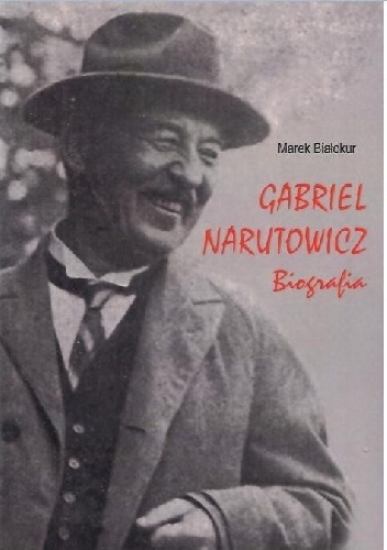 Gabriel Narutowicz. Biografia - Marek Białokur