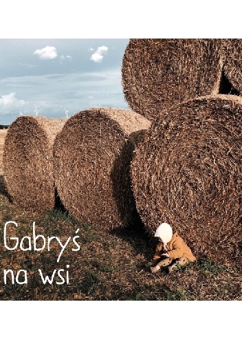 Gabryś na wsi - Agnieszka Starok