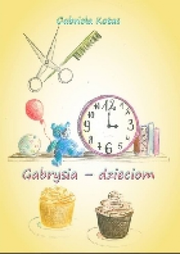Gabrysia - dzieciom - Gabriela Kotas