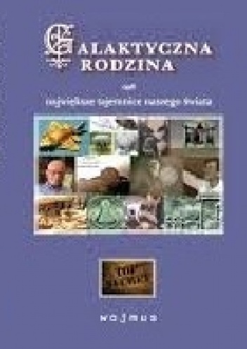 Galaktyczna Rodzina czyli największe tajemnice naszego świata - Wojciech Musiał