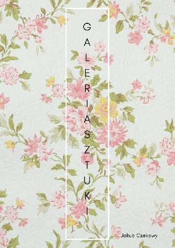 Galeria sztuki: Rozdział 1, odrzucona miłość - Jakub Czekawy