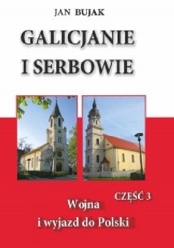 Galicjanie i Serbowie część III Wojna i wyjazd do Polski - Jan Bujak