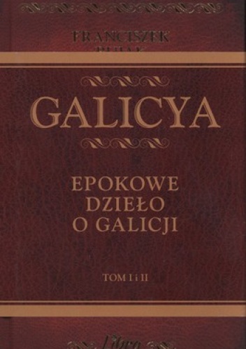 Galicya. Epokowe dzieło o Galicji. Tom 1 + Tom 2 - Franciszek Bujak