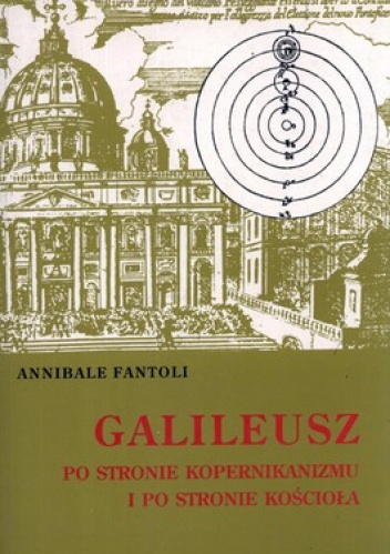 Galileusz. Po stronie kopernikanizmu i po stronie Kościoła - Annibale Fantoli
