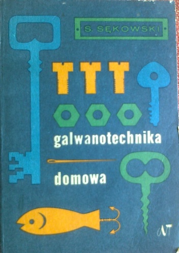 Galwanotechnika domowa - Stefan Sękowski