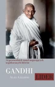 Gandhi - lider : 14 przewodnich zasad inspirujących współczesnych liderów - Alan Axelrod