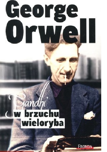 Gandhi w brzuchu wieloryba - George Orwell