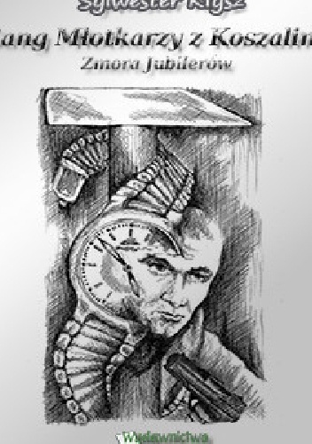 Gang młotkarzy z Koszalina - Sylwester Kłysz