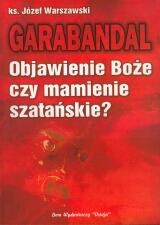 Garabandal. Objawienie Boże czy mamienie szatańskie? - Józef Warszawski