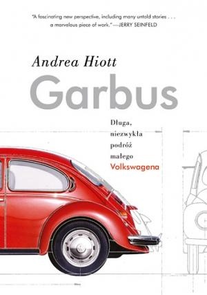 Garbus. Długa, niezwykła podróż małego Volkswagena - Andrea Hiott