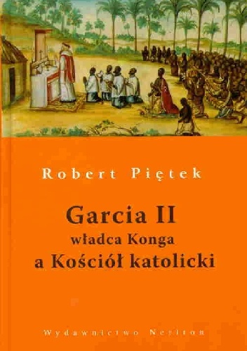 Garcia II, władca Konga a Kościół katolicki - Robert Piętek