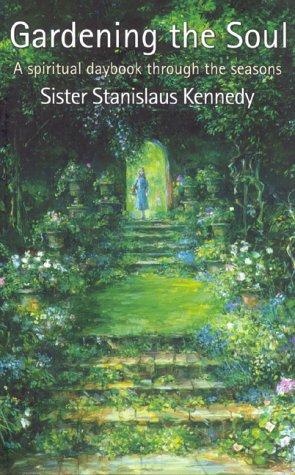 Gardening the Soul - Stanislaus Kennedy Kennedy