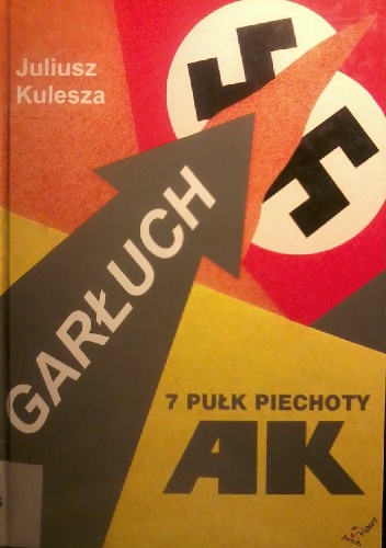 Garłuch. 7 Pułk Piechoty AK - Juliusz Kulesza