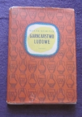 Garncarstwo ludowe - Roman Reinfuss