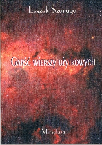 Garść wierszy użytkowych - Leszek Szaruga