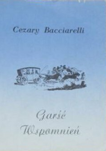 Garść wspomnień - Cezary Bacciarelli