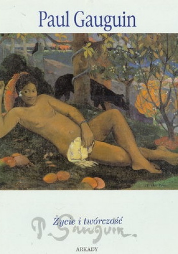 Gauguin: Życie i twórczość - Anna Maria Damigella