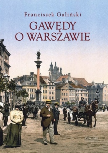Gawędy o Warszawie - Franciszek Galiński