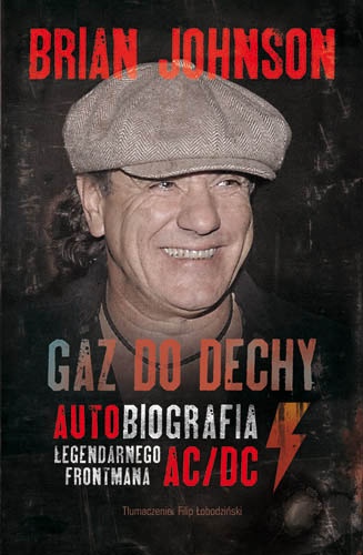 Gaz do dechy. Autobiografia legendarnego frontmana AC/DC - Brian Johnson