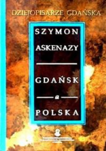 Gdańsk a Polska - Szymon Askenazy