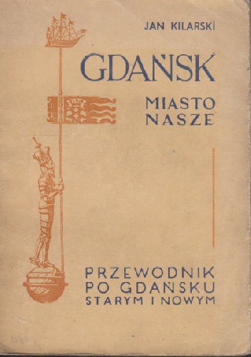 Gdańsk miasto nasze - Jan Kilarski