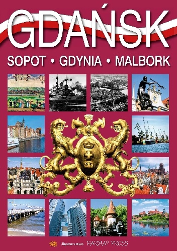 Gdańsk. Sopot. Gdynia. Malbork - Grzegorz Rudziński
