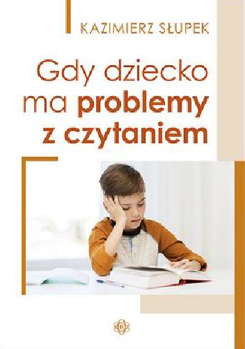 Gdy dziecko ma problemy z czytaniem - Kazimierz Słupek