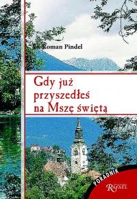 Gdy już przyszedłeś na Mszę świętą - Roman Pindel