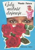 Gdy miłość dojrzeje - Wanda Patura