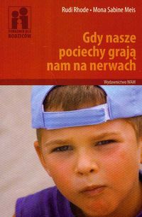 Gdy nasze pociechy grają nam na nerwach - Rhode Rudi,  Meis Mona Sabine