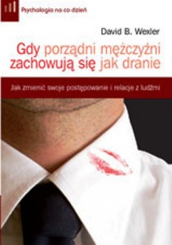 Gdy porządni mężczyźni zachowują się jak dranie. - David B. Wexler
