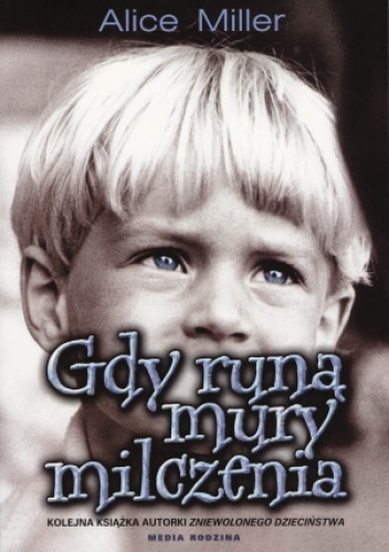 Gdy runą mury milczenia. Prawda faktów - Alice Miller