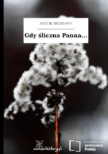 Gdy śliczna Panna... - autor nieznany