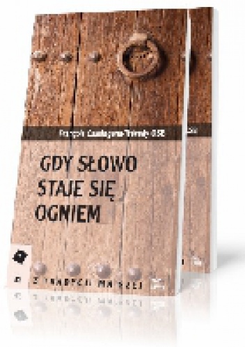 Gdy słowo staje się ogniem - François Cassingena-Trévedy OSB