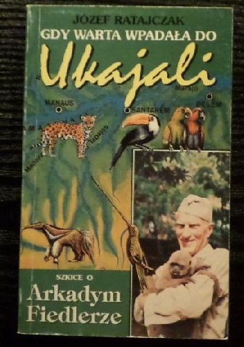 Gdy Warta wpadała do Ukajali. Szkice o Arkadym Fiedlerze - Józef Ratajczak