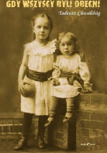 Gdy wszyscy byli obecni - Tadeusz Chwalibóg