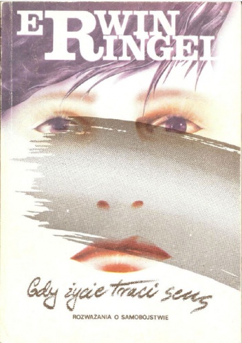 Gdy życie traci sens. Rozważania o samobójstwie - Erwin Ringel