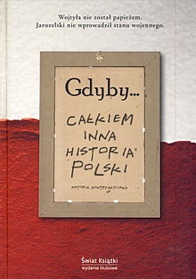 Gdyby... Całkiem inna historia Polski