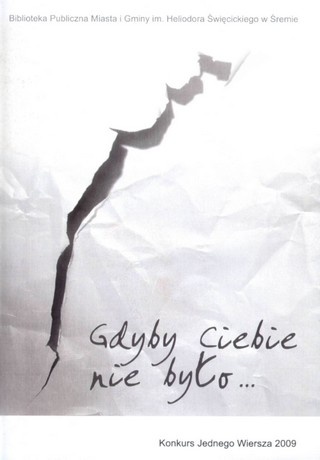 Gdyby Ciebie nie było... Konkurs Jednego Wiersza 2009 - praca zbiorowa